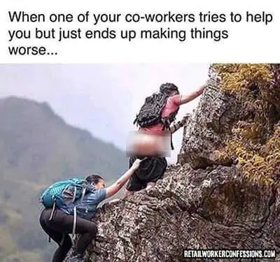 When one of your co-workers tries to help but just ends up making things worse meme