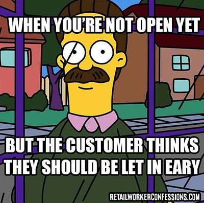When you're not open but the customer still expects to be let inside...