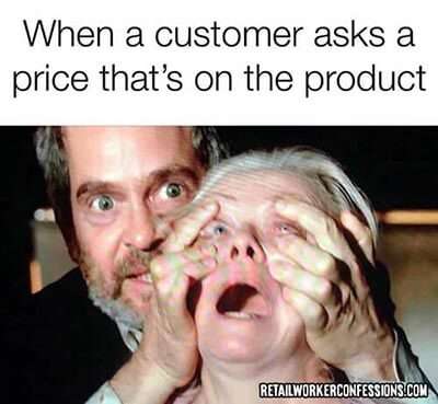 When a customer asks for the price that's on a product...