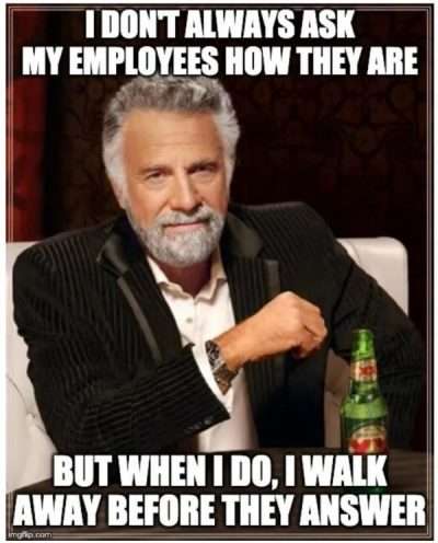 One of my favourite retail memes that makes fun of how some leaders in retail think that saying hello to their staff is a sign of being a good boss.
